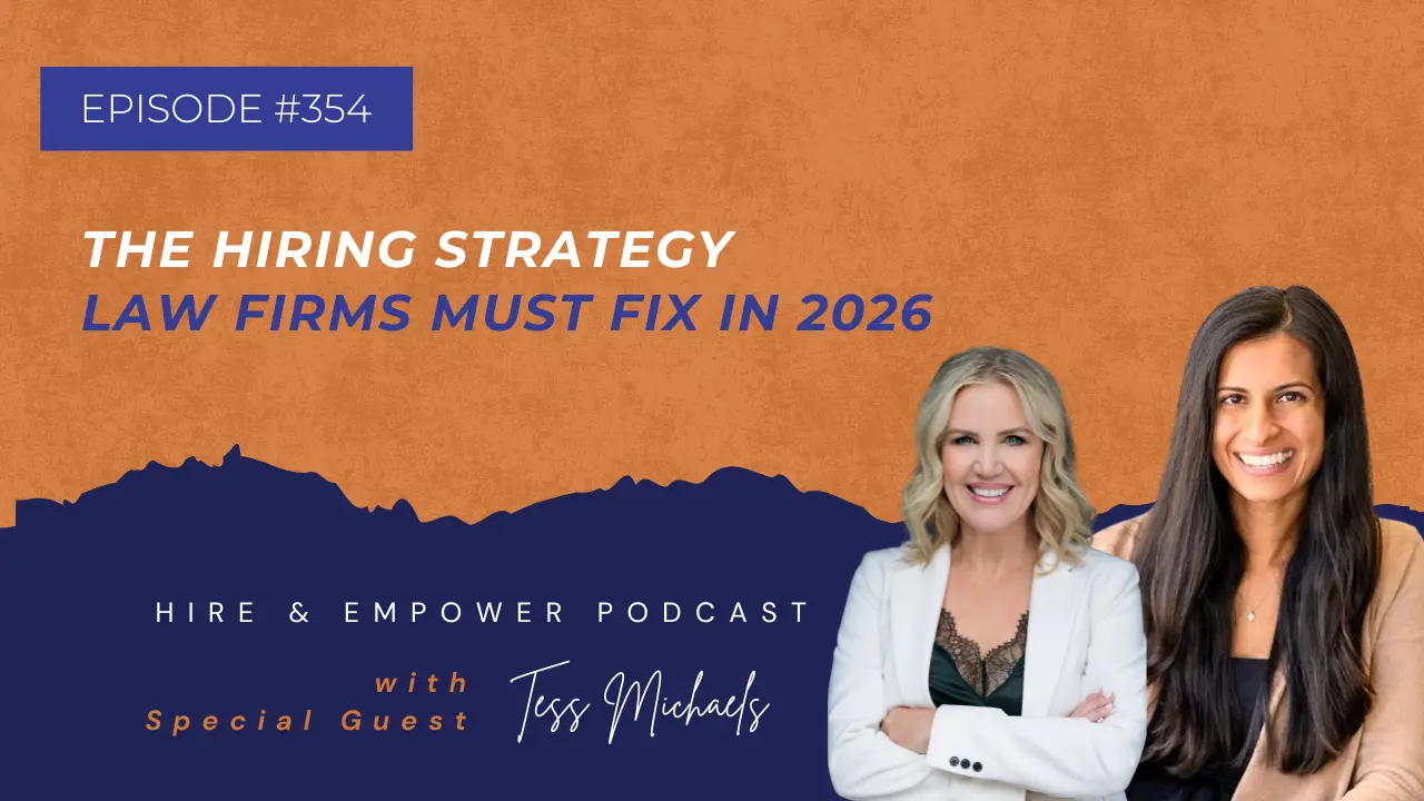 Episode 354: The Hiring Strategy Law Firms Must Fix in 2026