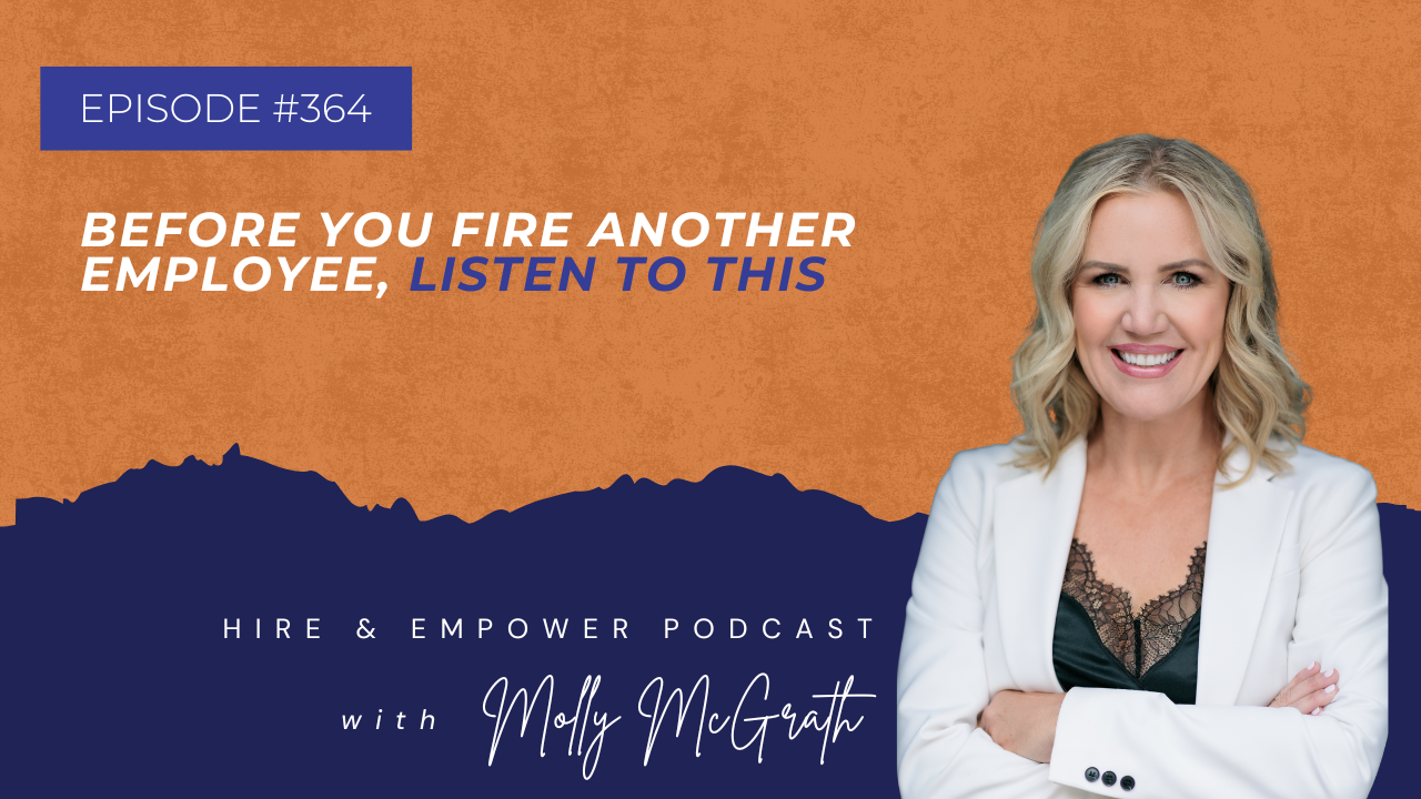 Episode 364: Before You Fire Another Employee, Listen to This