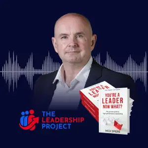Podcast cover "The Leadership Project" featuring a bald man in a dark suit against an equalizer background, with a stack of books titled "You're a Leader Now What?" by Mick Spiers.