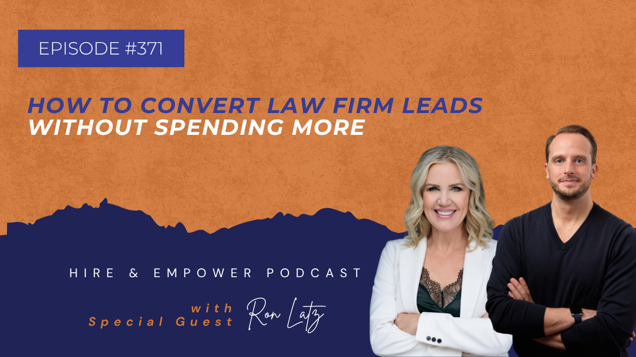 Episode: 371: How to Convert Law Firm Leads Without Spending More